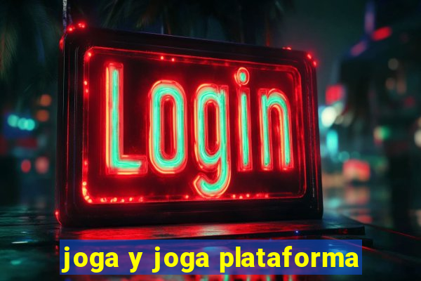 joga y joga plataforma